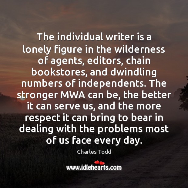 The individual writer is a lonely figure in the wilderness of agents, Lonely Quotes Image