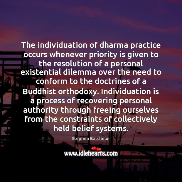 The individuation of dharma practice occurs whenever priority is given to the Image