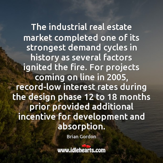 The industrial real estate market completed one of its strongest demand cycles Real Estate Quotes Image