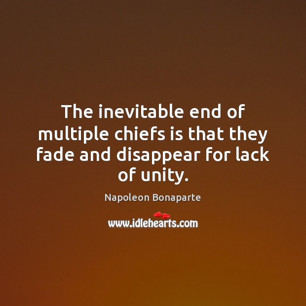 The inevitable end of multiple chiefs is that they fade and disappear for lack of unity. Image