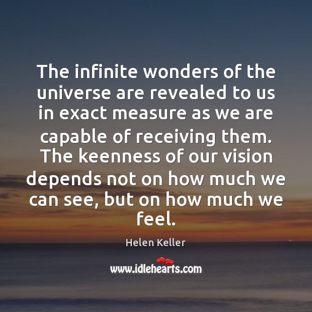 The infinite wonders of the universe are revealed to us in exact Helen Keller Picture Quote