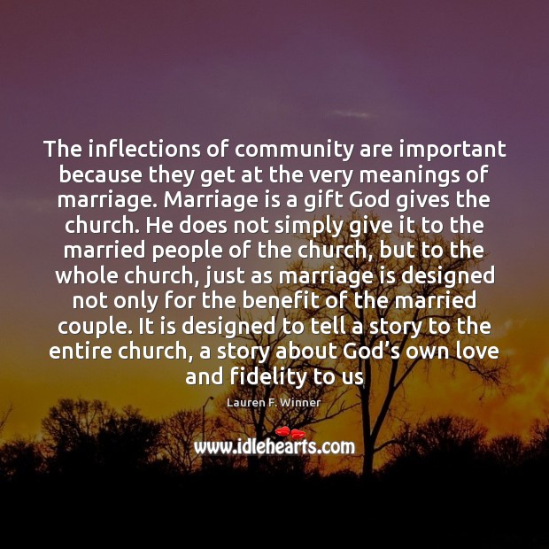 The inflections of community are important because they get at the very Marriage Quotes Image