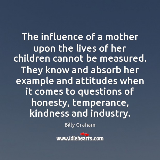 The influence of a mother upon the lives of her children cannot Image