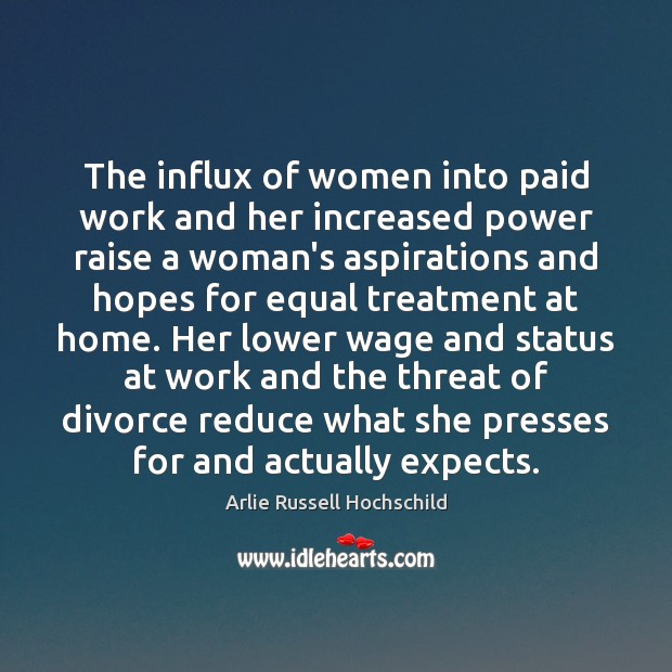 The influx of women into paid work and her increased power raise Image