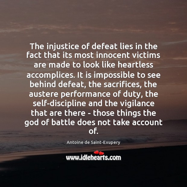 The injustice of defeat lies in the fact that its most innocent Antoine de Saint-Exupery Picture Quote