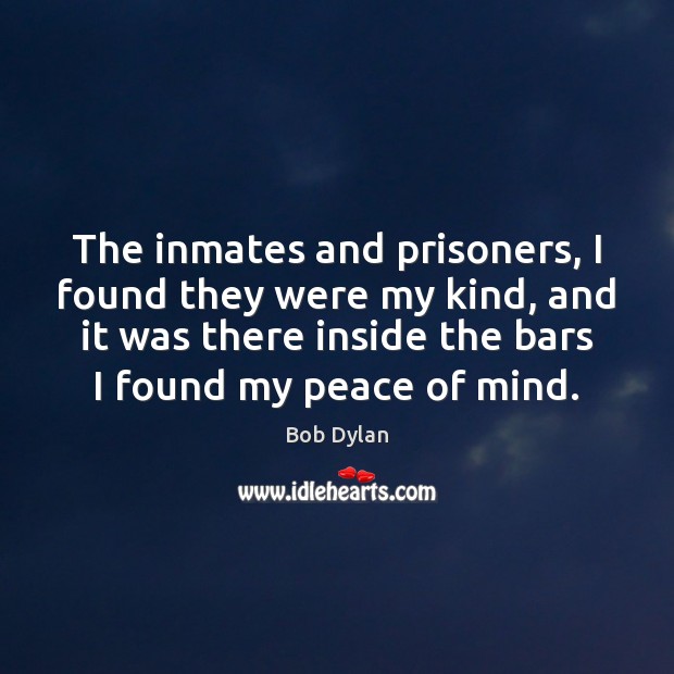 The inmates and prisoners, I found they were my kind, and it Image