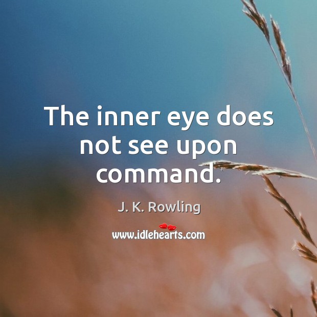The inner eye does not see upon command. Image