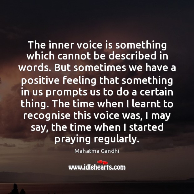 The inner voice is something which cannot be described in words. But 