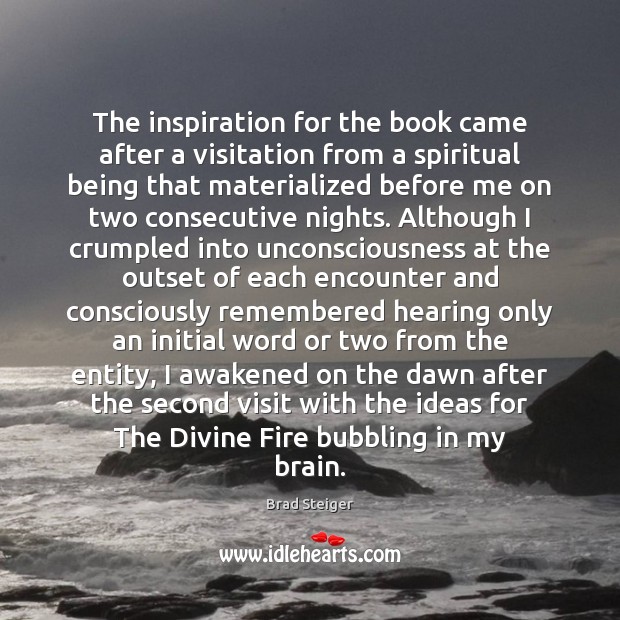 The inspiration for the book came after a visitation from a spiritual Image