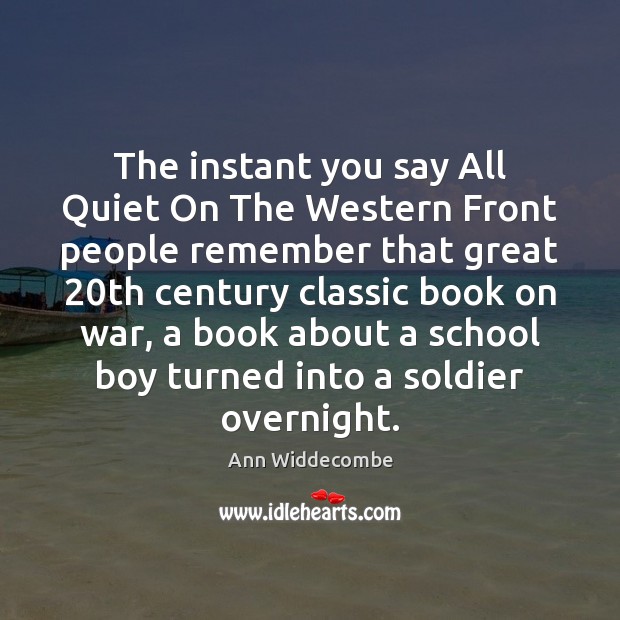 The instant you say All Quiet On The Western Front people remember Ann Widdecombe Picture Quote