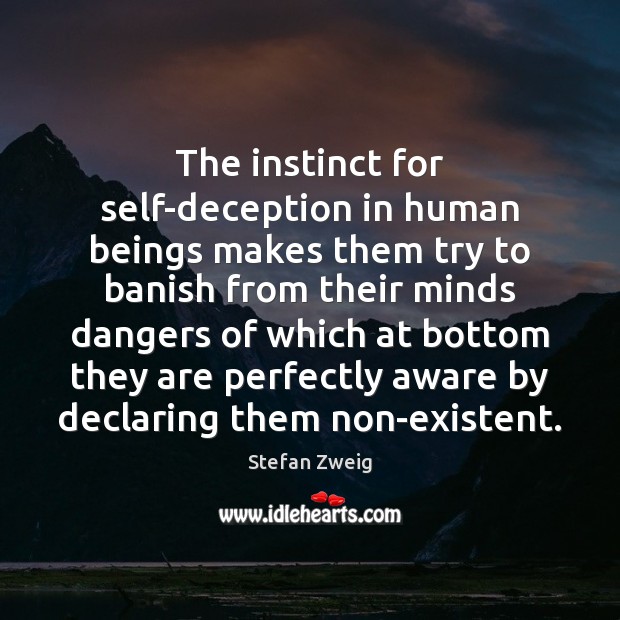 The instinct for self-deception in human beings makes them try to banish Image