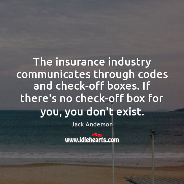 The insurance industry communicates through codes and check-off boxes. If there’s no Image