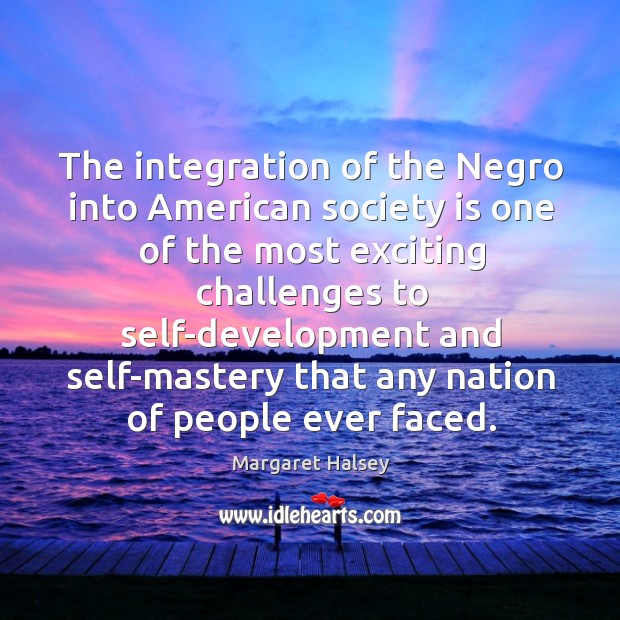 The integration of the Negro into American society is one of the Society Quotes Image