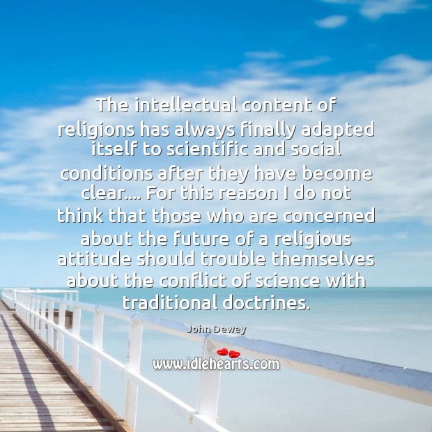 The intellectual content of religions has always finally adapted itself to scientific Image