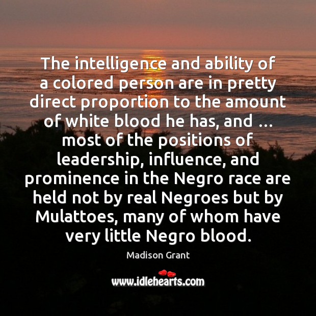 The intelligence and ability of a colored person are in pretty direct Image