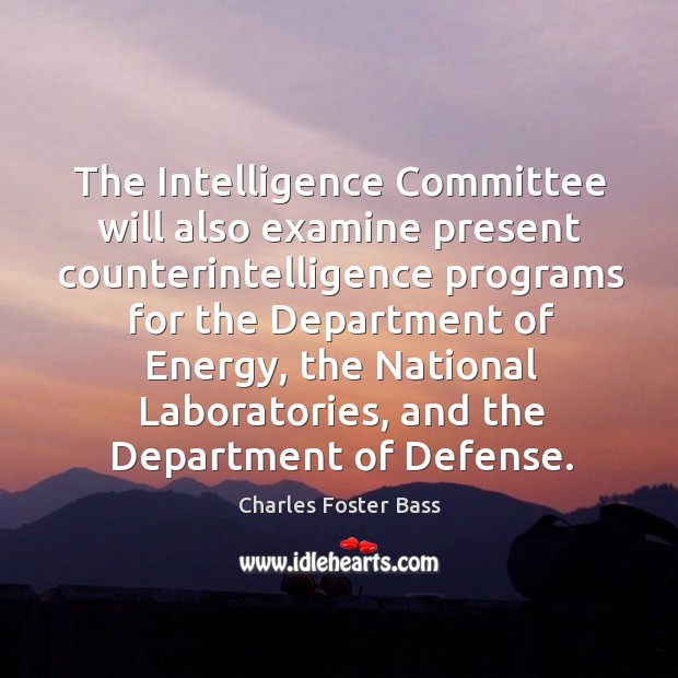 The intelligence committee will also examine present counterintelligence programs for 