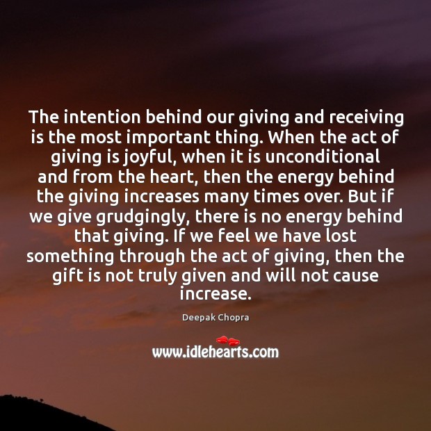 The intention behind our giving and receiving is the most important thing. Deepak Chopra Picture Quote
