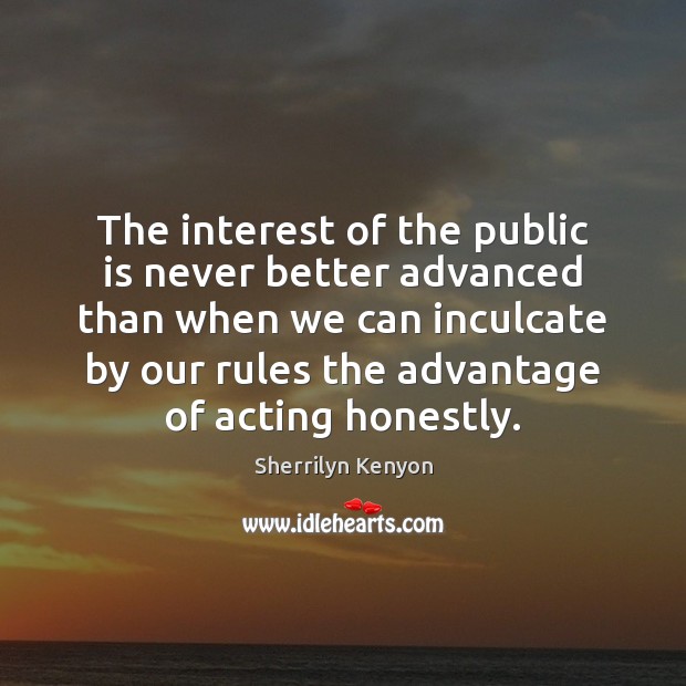 The interest of the public is never better advanced than when we Image