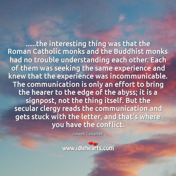 ……the interesting thing was that the Roman Catholic monks and the Buddhist Communication Quotes Image
