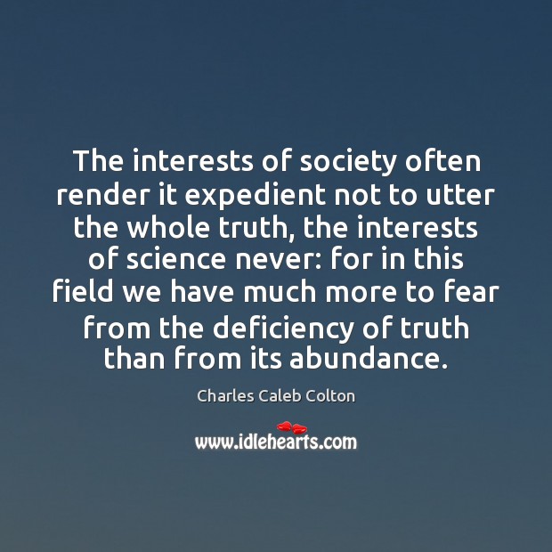 The interests of society often render it expedient not to utter the Charles Caleb Colton Picture Quote