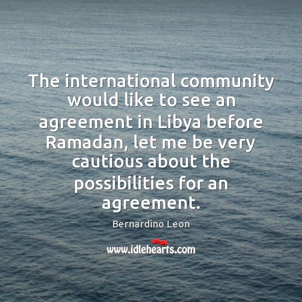 The international community would like to see an agreement in Libya before Ramadan Quotes Image