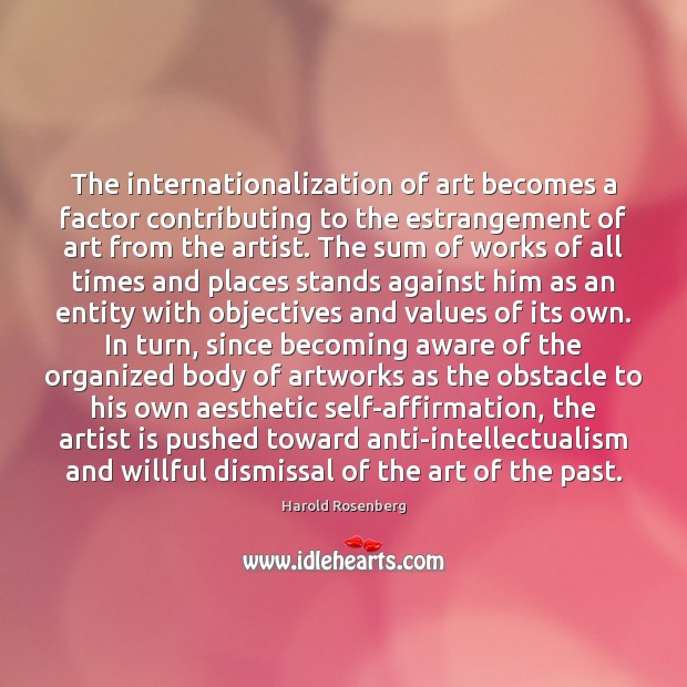 The internationalization of art becomes a factor contributing to the estrangement of 