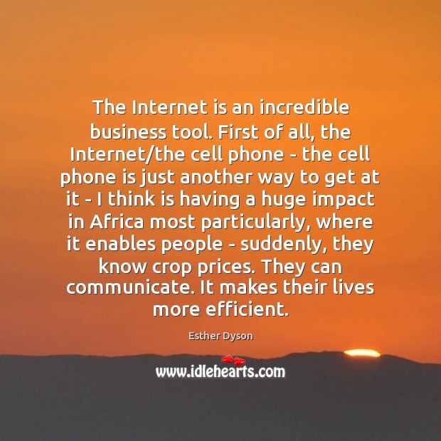 The Internet is an incredible business tool. First of all, the Internet/ Internet Quotes Image