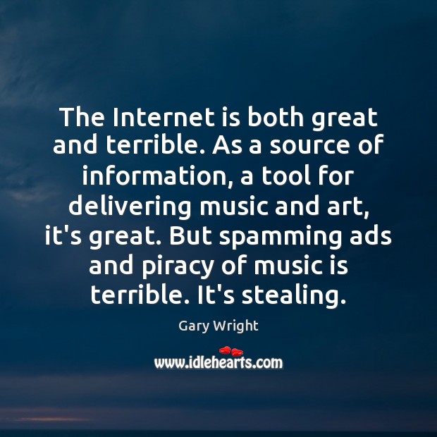 The Internet is both great and terrible. As a source of information, Internet Quotes Image