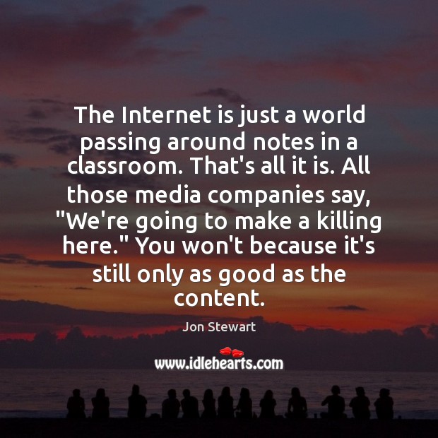 The Internet is just a world passing around notes in a classroom. Internet Quotes Image