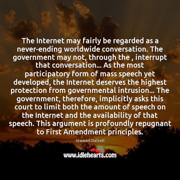 The Internet may fairly be regarded as a never-ending worldwide conversation. The Government Quotes Image