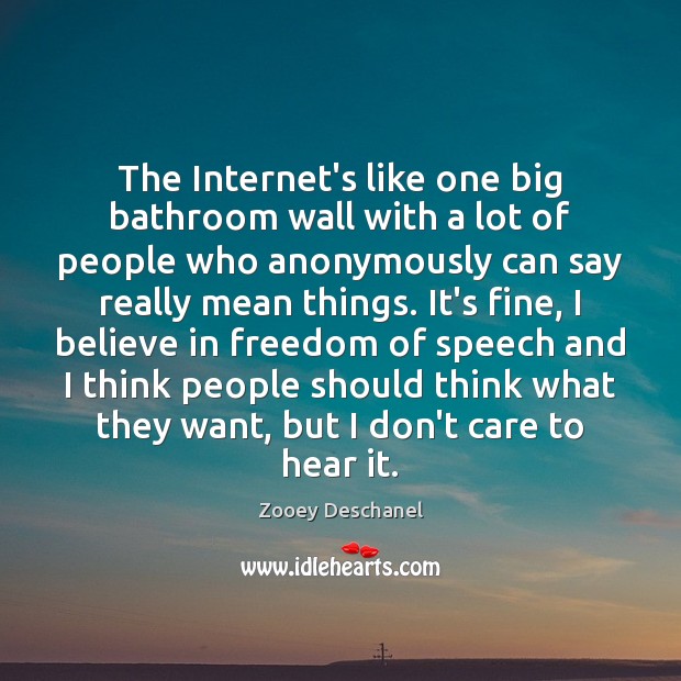 The Internet’s like one big bathroom wall with a lot of people Zooey Deschanel Picture Quote