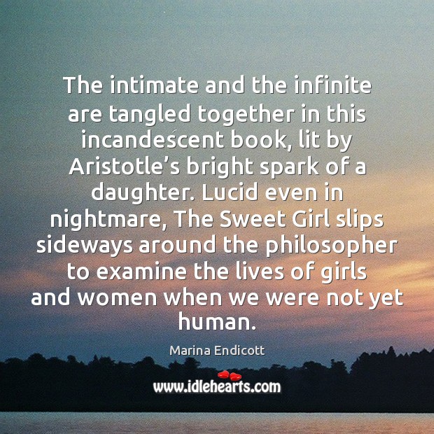The intimate and the infinite are tangled together in this incandescent book, Image