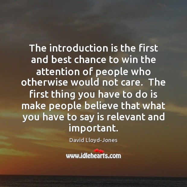 The introduction is the first and best chance to win the attention David Lloyd-Jones Picture Quote