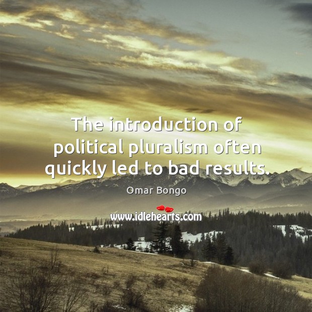 The introduction of political pluralism often quickly led to bad results. Image