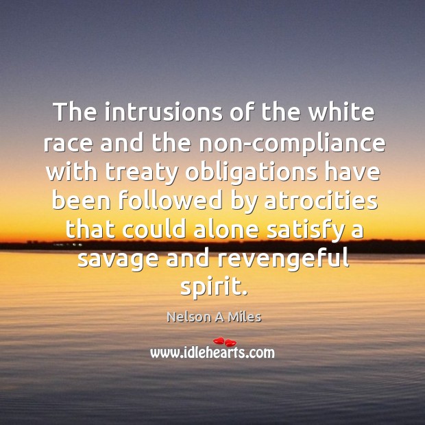 The intrusions of the white race and the non-compliance with treaty Alone Quotes Image