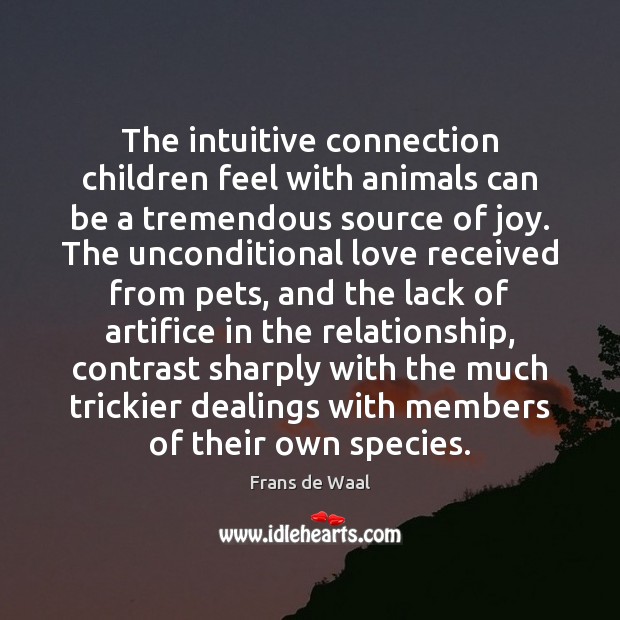 The intuitive connection children feel with animals can be a tremendous source Unconditional Love Quotes Image