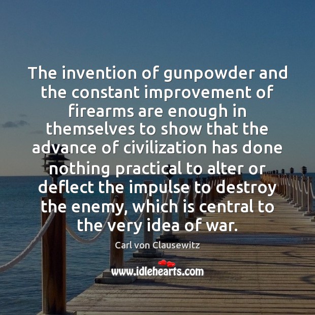 The invention of gunpowder and the constant improvement of firearms are enough Image