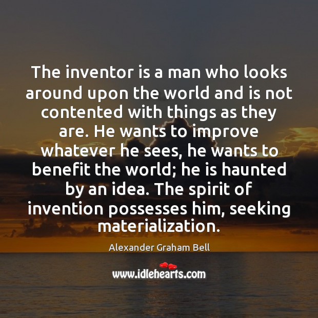 The inventor is a man who looks around upon the world and Alexander Graham Bell Picture Quote