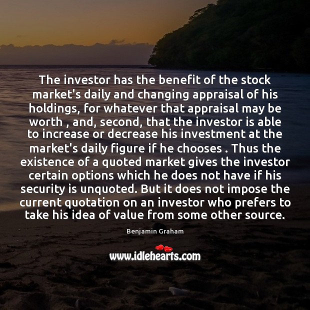 The investor has the benefit of the stock market’s daily and changing Investment Quotes Image