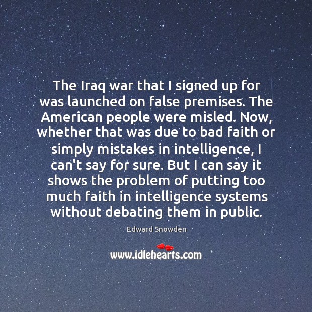 The Iraq war that I signed up for was launched on false Edward Snowden Picture Quote
