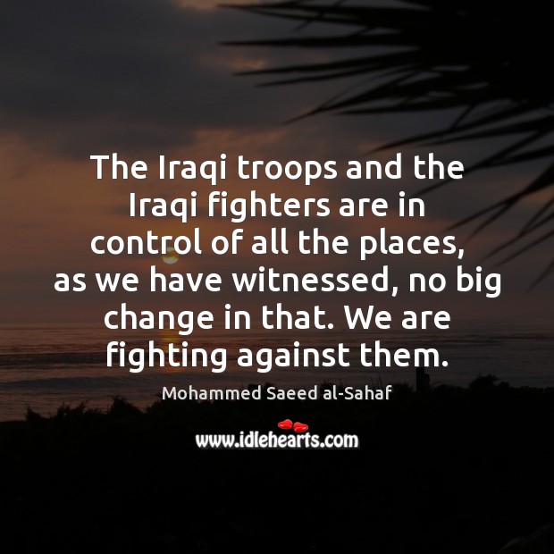 The Iraqi troops and the Iraqi fighters are in control of all Image