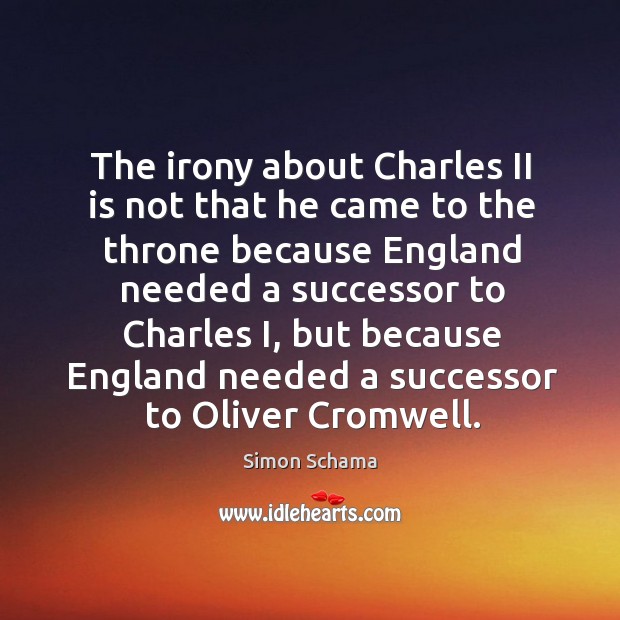 The irony about Charles II is not that he came to the Image