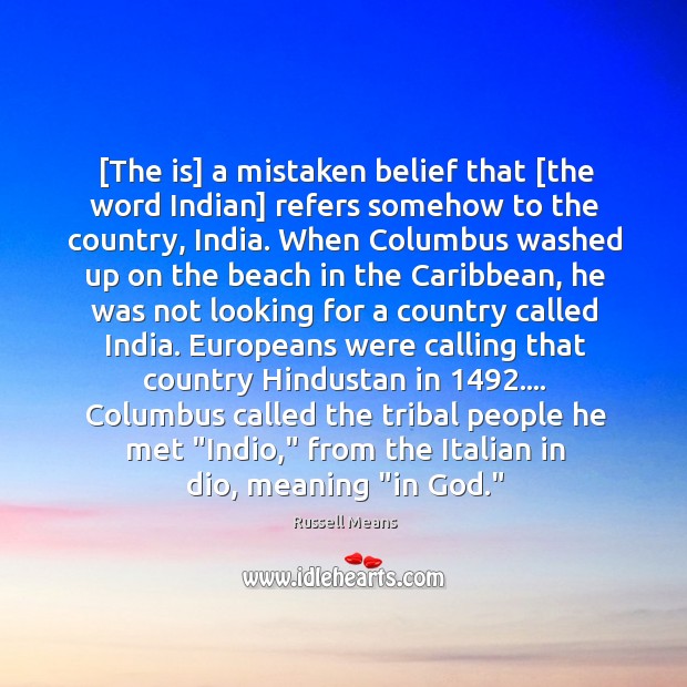 [The is] a mistaken belief that [the word Indian] refers somehow to Image