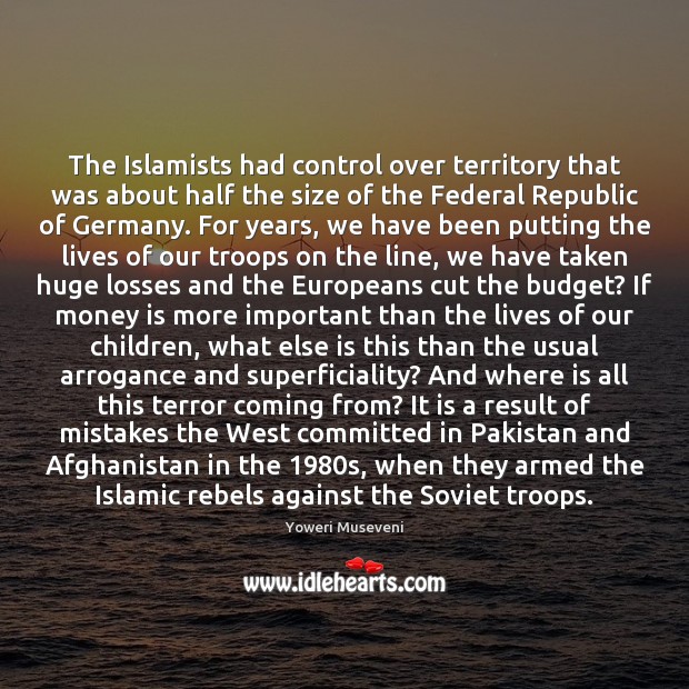 The Islamists had control over territory that was about half the size Money Quotes Image