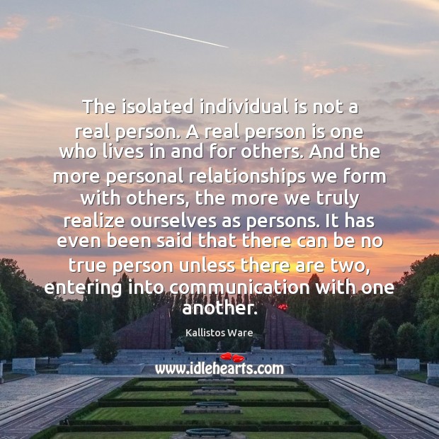 The isolated individual is not a real person. A real person is Kallistos Ware Picture Quote