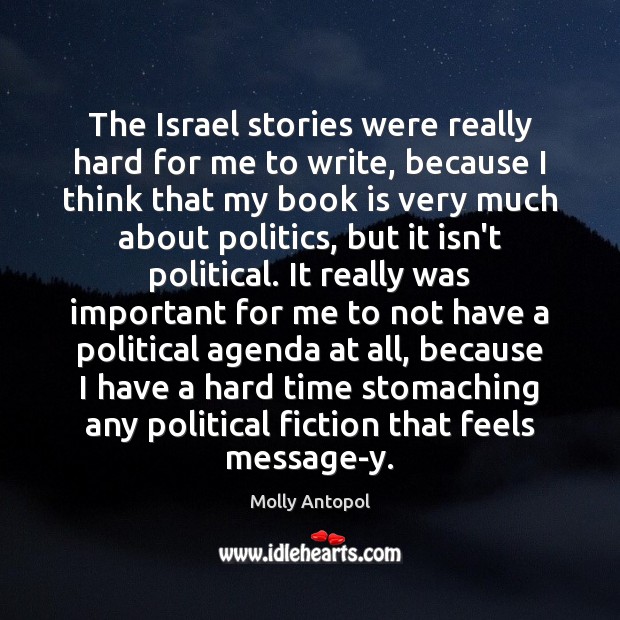 The Israel stories were really hard for me to write, because I Image