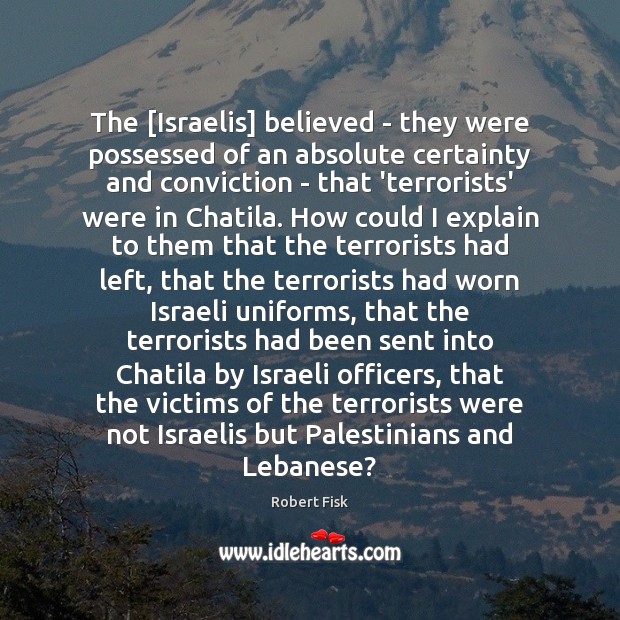 The [Israelis] believed – they were possessed of an absolute certainty and Image