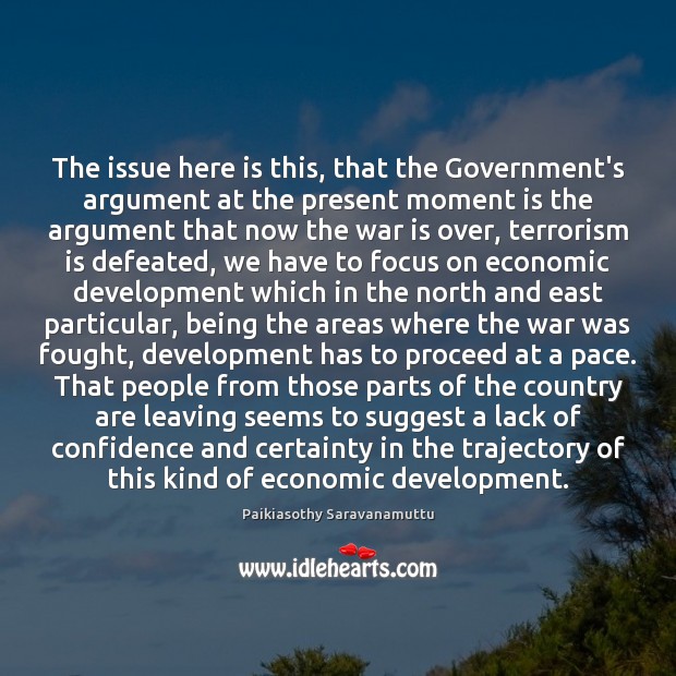 The issue here is this, that the Government’s argument at the present War Quotes Image