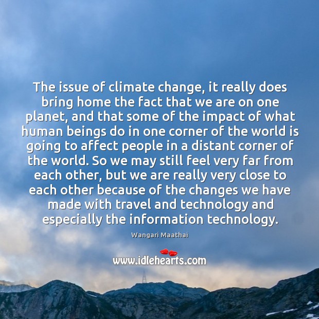 The issue of climate change, it really does bring home the fact Climate Quotes Image
