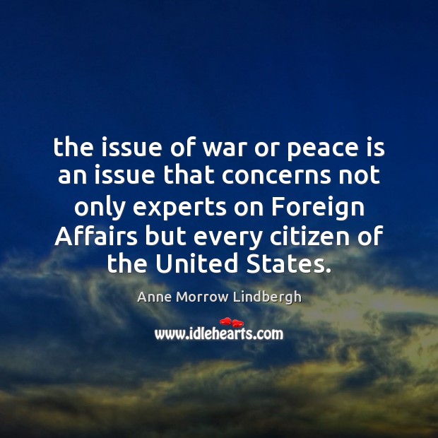 The issue of war or peace is an issue that concerns not Peace Quotes Image